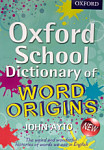 Oxford School Dictionary of Word Origins